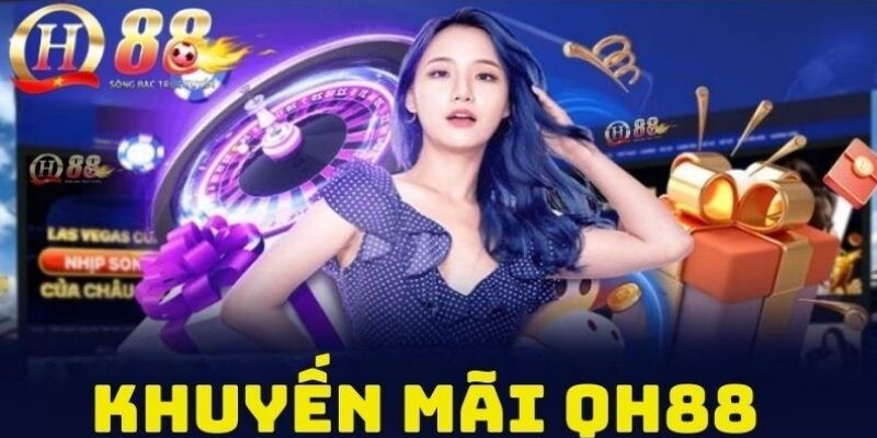 Quyền lợi người chơi nhận được với ưu đãi khuyến mãi QH88 Quyền lợi người chơi nhận được với ưu đãi khuyến mãi QH88